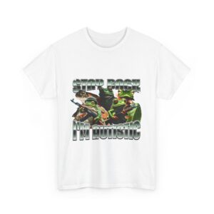 Stay back I'm autistic.