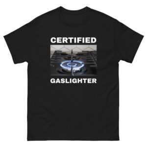 Certified gaslighter.