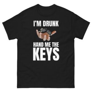 I'm drunk hand me the keys.