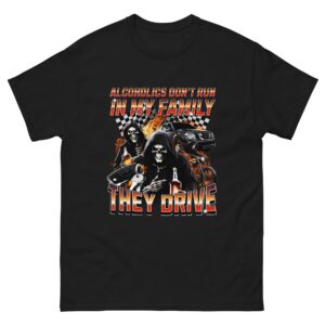 Alcoholics don't run in my family... they drive.