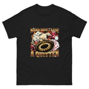 Mama didn't raise a quitter.