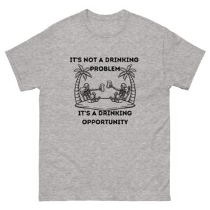 It's not a drinking problem.