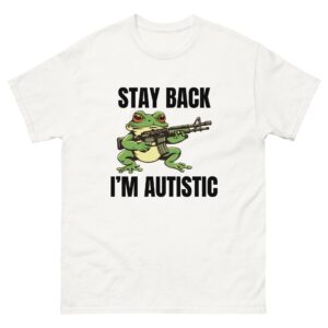 Stay back I'm autistic.